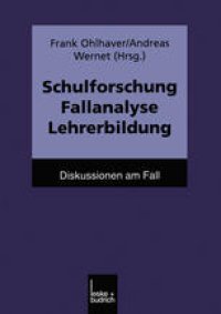 cover of the book Schulforschung Fallanalyse Lehrerbildung: Diskussionen am Fall