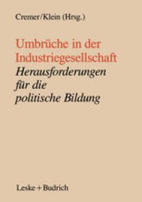 cover of the book Umbrüche in der Industriegesellschaft: Herausforderungen für die politische Bildung