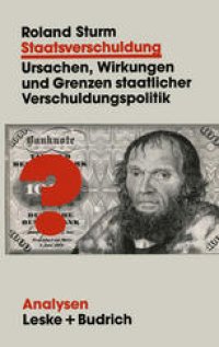 cover of the book Staatsverschuldung: Ursachen, Wirkungen und Grenzen staatlicher Verschuldungspolitik