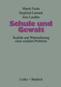 cover of the book Schule und Gewalt: Realität und Wahrnehmung eines sozialen Problems