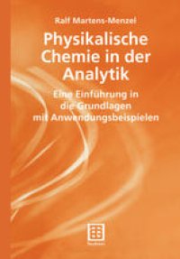 cover of the book Physikalische Chemie in der Analytik: Eine Einführung in die Grundlagen mit Anwendungsbeispielen