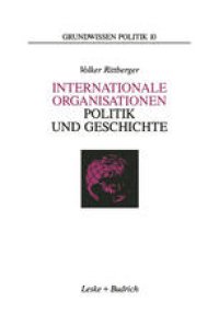 cover of the book Internationale Organisationen — Politik und Geschichte: Europäische und weltweite zwischenstaatliche Zusammenschlüsse