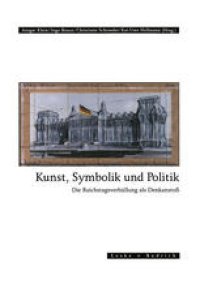 cover of the book Kunst, Symbolik und Politik: Die Reichstagsverhüllung als Denkanstoß