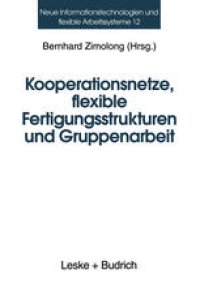 cover of the book Kooperationsnetze, flexible Fertigungsstrukturen und Gruppenarbeit: Ein interdisziplinärer Ansatz