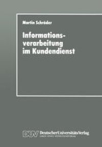 cover of the book Informationsverarbeitung im Kundendienst: Einsatz- und Gestaltungsmöglichkeiten