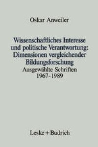 cover of the book Wissenschaftliches Interesse und politische Verantwortung: Dimensionen vergleichender Bildungsforschung: Ausgewählte Schriften 1967–1989