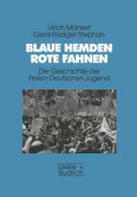 cover of the book Blaue Hemden — Rote Fahnen: Die Geschichte der Freien Deutschen Jugend