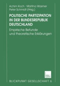 cover of the book Politische Partizipation in der Bundesrepublik Deutschland: Empirische Befunde und theoretische Erklärungen