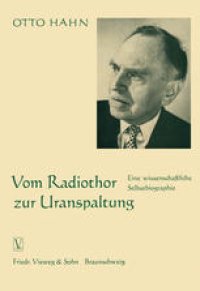 cover of the book Vom Radiothor zur Uranspaltung: Eine wissenschaftliche Selbstbiographie