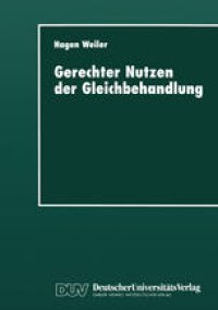 cover of the book Gerechter Nutzen der Gleichbehandlung: Vorlesungen zur Didaktik ethischen Ur-teilens über Recht, Moral und Politik in Schule und Universität