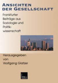 cover of the book Ansichten der Gesellschaft: Frankfurter Beiträge aus Soziologie und Politikwissenschaft