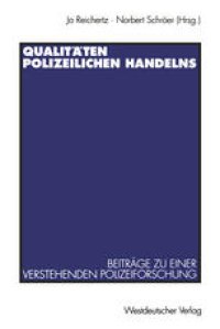 cover of the book Qualitäten polizeilichen Handelns: Beiträge zu einer verstehenden Polizeiforschung