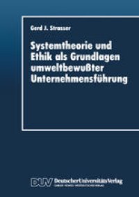 cover of the book Systemtheorie und Ethik als Grundlagen umweltbewußter Unternehmensführung