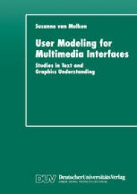 cover of the book User Modeling for Multimedia Interfaces: Studies in Text and Graphics Understanding