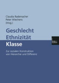 cover of the book Geschlecht — Ethnizität — Klasse: Zur sozialen Konstruktion von Hierarchie und Differenz