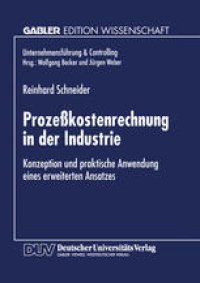 cover of the book Prozeßkostenrechnung in der Industrie: Konzeption und praktische Anwendung eines erweiterten Ansatzes