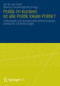 cover of the book Politik im Kontext: Ist alle Politik lokale Politik?: Individuelle und kontextuelle Determinanten politischer Orientierungen