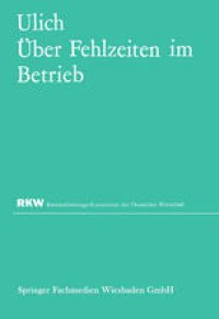 cover of the book Über Fehlzeiten im Betrieb: Eine Sammlung von Untersuchungsergebnissen und Erfahrungen