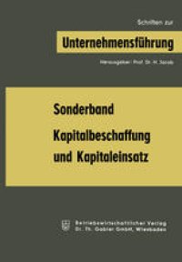 cover of the book Kapitalbeschaffung und Kapitaleinsatz: Sonderband aus „Schriften zur Unternehmensführung“