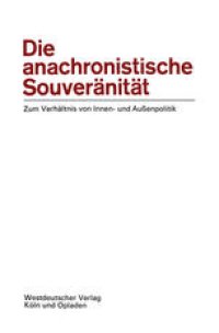 cover of the book Die anachronistische Souveränität: Zum Verhältnis von Innen- und Außenpolitik