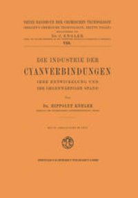 cover of the book Die Industrie der Cyanverbindungen: Ihre Entwicklung und ihr Gegenwärtiger Stand