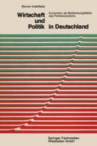 cover of the book Wirtschaft und Politik in Deutschland: Konjunktur als Bestimmungsfaktor des Parteiensystems