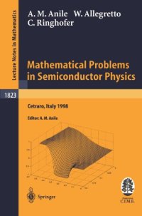 cover of the book Mathematical problems in semiconductor physics: lectures given at the C.I.M.E. summer school held in Cetraro, Italy, July 15-22, 1998