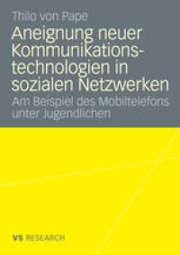 cover of the book Aneignung neuer Kommunikationstechnologien in sozialen Netzwerken: Am Beispiel des Mobiltelefons unter Jugendlichen