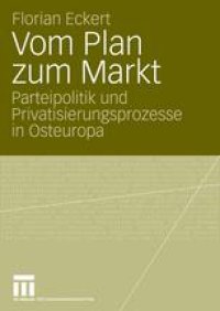 cover of the book Vom Plan zum Markt: Parteipolitik und Privatisierungsprozesse in Osteuropa