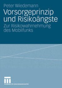 cover of the book Vorsorgeprinzip und Risikoängste: Zur Risikowahrnehmung des Mobilfunks