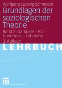 cover of the book Grundlagen der Soziologischen Theorie: Band 2: Garfinkel – RC – Habermas – Luhmann