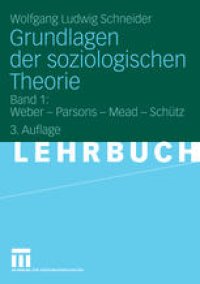 cover of the book Grundlagen der soziologischen Theorie: Band 1: Weber — Parsons — Mead — Schütz