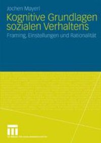 cover of the book Kognitive Grundlagen sozialen Verhaltens: Framing, Einstellungen und Rationalität