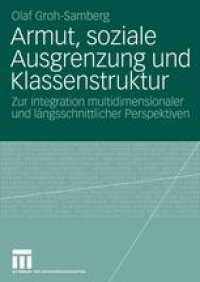 cover of the book Armut, soziale Ausgrenzung und Klassenstruktur: Zur Integration multidimensionaler und längsschnittlicher Perspektiven