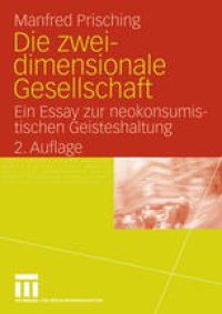 cover of the book Die zweidimensionale Gesellschaft: Ein Essay zur neokonsumistischen Geisteshaltung