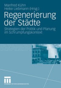 cover of the book Regenerierung der Städte: Strategien der Politik und Planung im Schrumpfungskontext