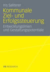 cover of the book Kommunale Ziel- und Erfolgssteuerung: Entwicklungslinien und Gestaltungspotentiale