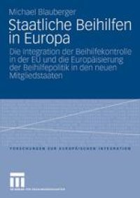 cover of the book Staatliche Beihilfen in Europa: Die Integration der Beihilfekontrolle in der EU und die Europäisierung der Beihilfepolitik in den neuen Mitgliedstaaten