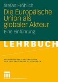 cover of the book Die Europäische Union als globaler Akteur: Eine Einführung