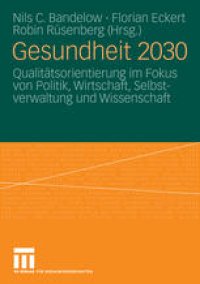 cover of the book Gesundheit 2030: Qualitätsorientierung im Fokus von Politik, Wirtschaft, Selbstverwaltung und Wissenschaft