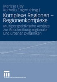 cover of the book Komplexe Regionen – Regionenkomplexe: Multiperspektivische Ansätze zur Beschreibung regionaler und urbaner Dynamiken