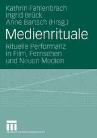 cover of the book Medienrituale: Rituelle Performanz in Film, Fernsehen und Neuen Medien