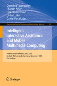 cover of the book Intelligent Interactive Assistance and Mobile Multimedia Computing: International Conference, IMC 2009, Rostock-Warnemünde, Germany, November 9-11, 2009. Proceedings