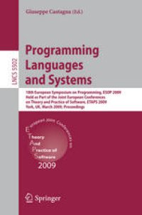 cover of the book Programming Languages and Systems: 18th European Symposium on Programming, ESOP 2009, Held as Part of the Joint European Conferences on Theory and Practice of Software, ETAPS 2009, York, UK, March 22-29, 2009. Proceedings