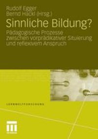 cover of the book Sinnliche Bildung?: Pädagogische Prozesse zwischen vorprädikativer Situierung und reflexivem Anspruch