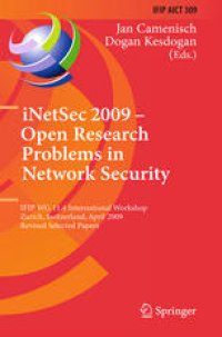 cover of the book iNetSec 2009 – Open Research Problems in Network Security: IFIP WG 11.4 International Workshop, Zurich, Switzerland, April 23-24, 2009, Revised Selected Papers