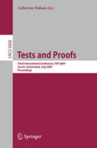 cover of the book Tests and Proofs: Third International Conference, TAP 2009, Zurich, Switzerland, July 2-3, 2009. Proceedings