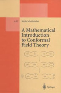 cover of the book A Mathematical Introduction to Conformal Field Theory: Based on a Series of Lectures given at the Mathematisches Institut der Universität Hamburg