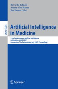 cover of the book Artificial Intelligence in Medicine: 11th Conference on Artificial Intelligence in Medicine, AIME 2007, Amsterdam, The Netherlands, July 7-11, 2007. Proceedings