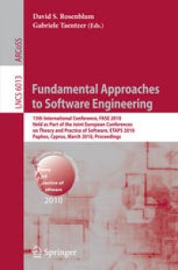 cover of the book Fundamental Approaches to Software Engineering: 13th International Conference, FASE 2010, Held as Part of the Joint European Conferences on Theory and Practice of Software, ETAPS 2010, Paphos, Cyprus, March 20-28, 2010. Proceedings